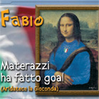 Materazzi ha fatto goal (Aridatece la Gioconda)